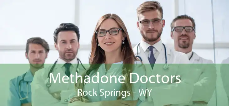 Methadone Doctors Rock Springs - WY