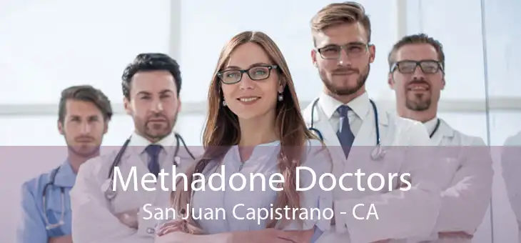 Methadone Doctors San Juan Capistrano - CA