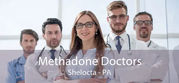Methadone Doctors Shelocta - PA