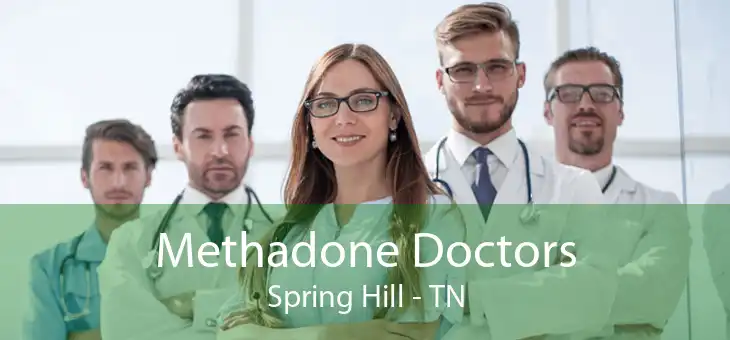 Methadone Doctors Spring Hill - TN