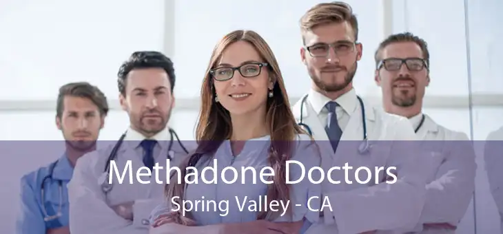 Methadone Doctors Spring Valley - CA