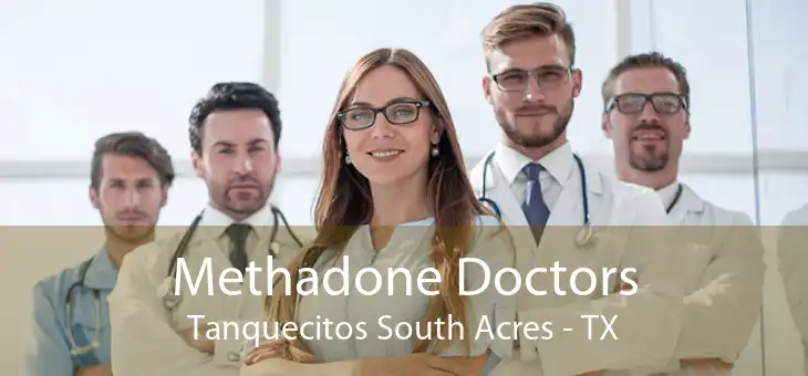 Methadone Doctors Tanquecitos South Acres - TX