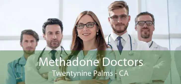 Methadone Doctors Twentynine Palms - CA