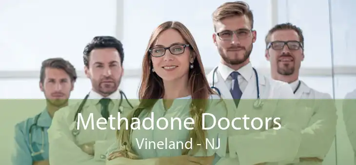 Methadone Doctors Vineland - NJ
