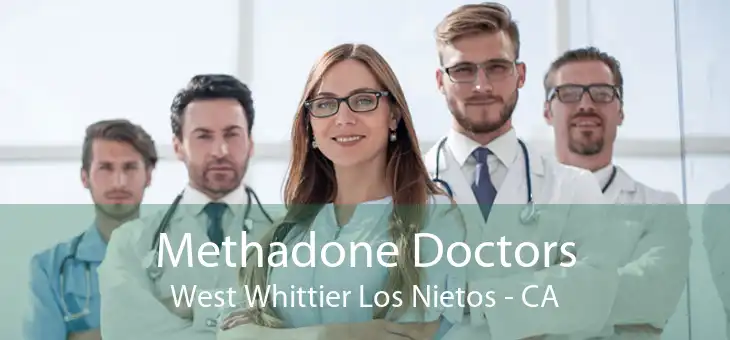 Methadone Doctors West Whittier Los Nietos - CA
