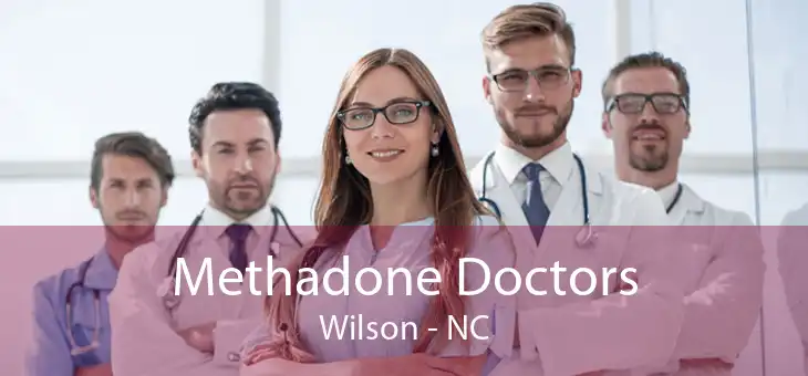 Methadone Doctors Wilson - NC