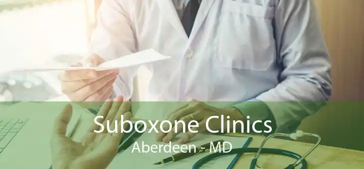 Suboxone Clinics Aberdeen - MD
