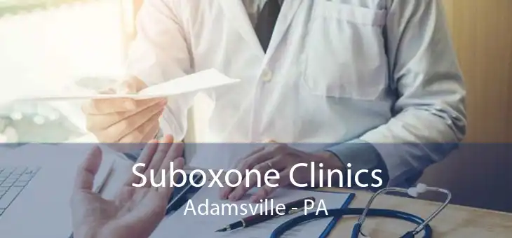 Suboxone Clinics Adamsville - PA