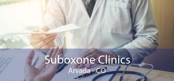 Suboxone Clinics Arvada - CO