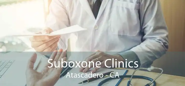 Suboxone Clinics Atascadero - CA