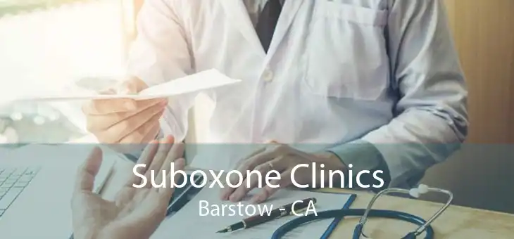 Suboxone Clinics Barstow - CA