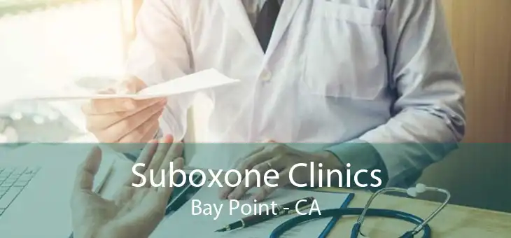 Suboxone Clinics Bay Point - CA