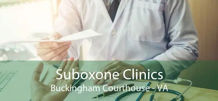 Suboxone Clinics Buckingham Courthouse - VA