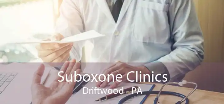Suboxone Clinics Driftwood - PA