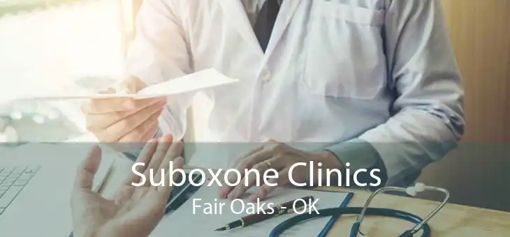 Suboxone Clinics Fair Oaks - OK