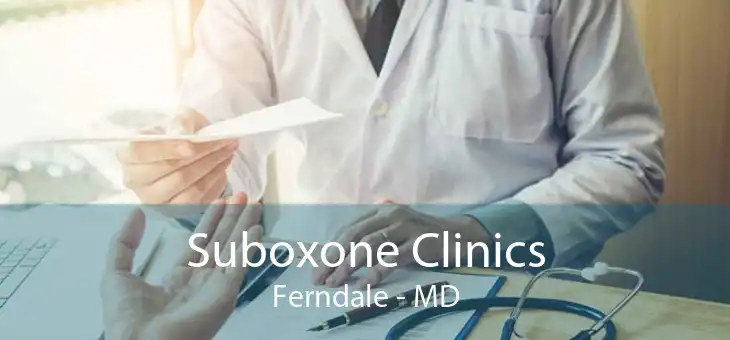 Suboxone Clinics Ferndale - MD