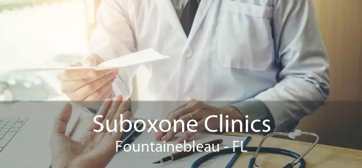 Suboxone Clinics Fountainebleau - FL