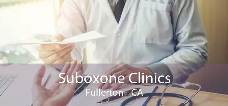 Suboxone Clinics Fullerton - CA