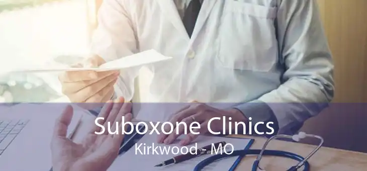 Suboxone Clinics Kirkwood - MO