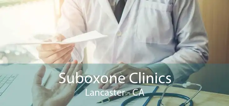 Suboxone Clinics Lancaster - CA