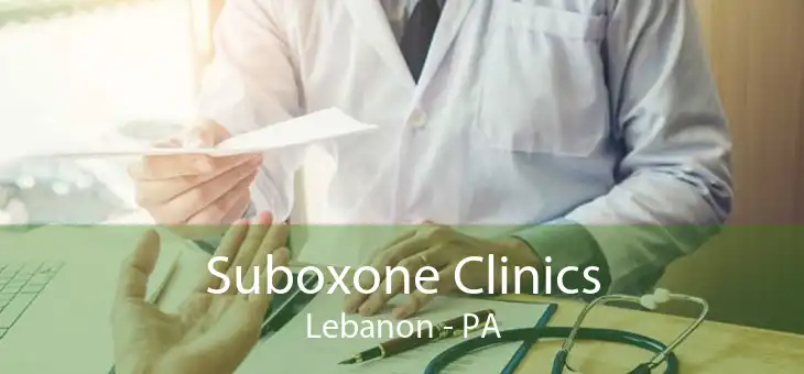 Suboxone Clinics Lebanon - PA