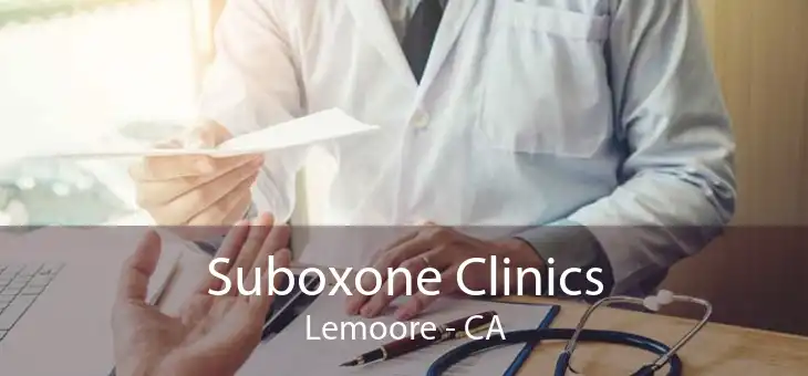 Suboxone Clinics Lemoore - CA