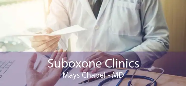 Suboxone Clinics Mays Chapel - MD