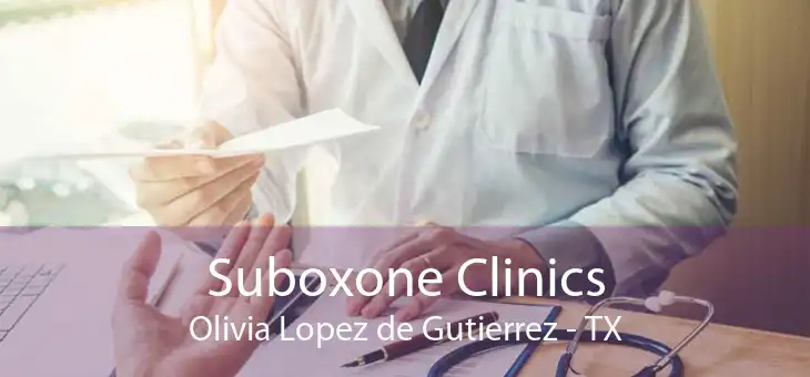 Suboxone Clinics Olivia Lopez de Gutierrez - TX