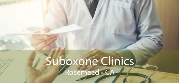 Suboxone Clinics Rosemead - CA
