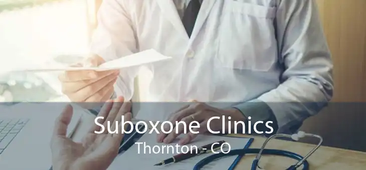 Suboxone Clinics Thornton - CO