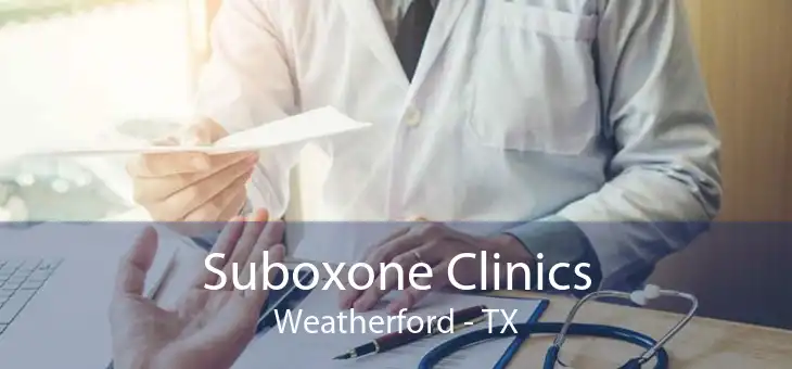 Suboxone Clinics Weatherford - TX