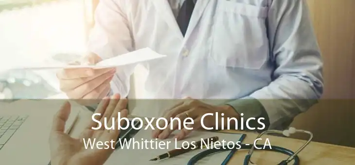 Suboxone Clinics West Whittier Los Nietos - CA