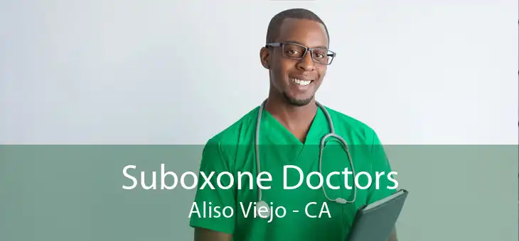 Suboxone Doctors Aliso Viejo - CA