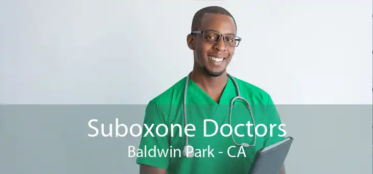 Suboxone Doctors Baldwin Park - CA