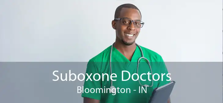 Suboxone Doctors Bloomington - IN