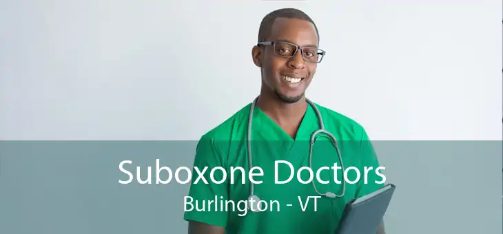 Suboxone Doctors Burlington - VT