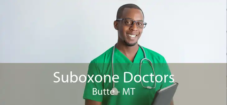 Suboxone Doctors Butte - MT