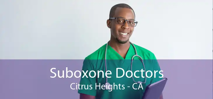 Suboxone Doctors Citrus Heights - CA