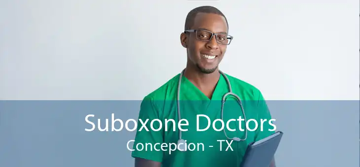Suboxone Doctors Concepcion - TX