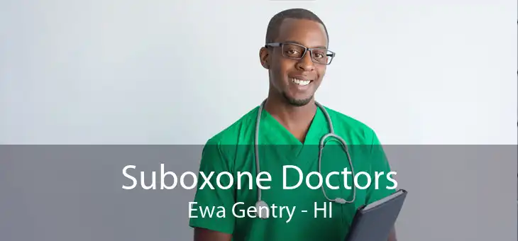 Suboxone Doctors Ewa Gentry - HI