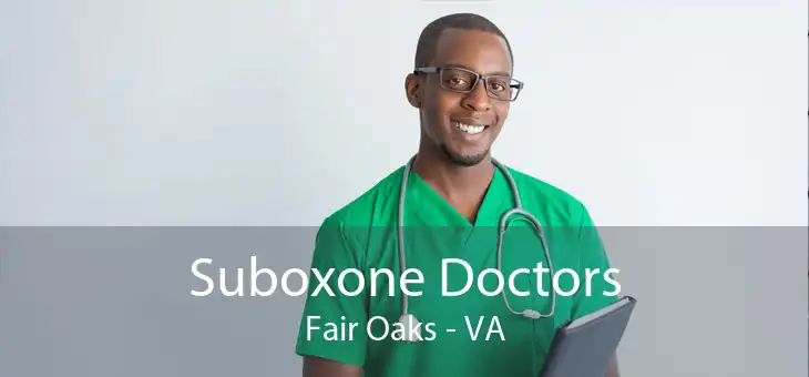 Suboxone Doctors Fair Oaks - VA
