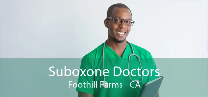 Suboxone Doctors Foothill Farms - CA