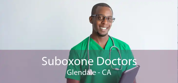 Suboxone Doctors Glendale - CA