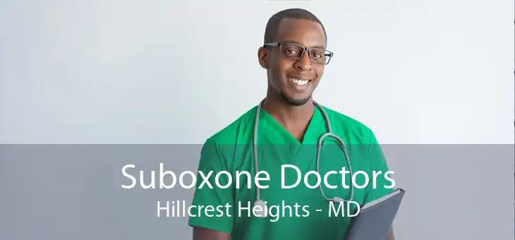  Suboxone Doctors Hillcrest Heights - MD