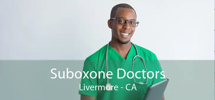 Suboxone Doctors Livermore - CA