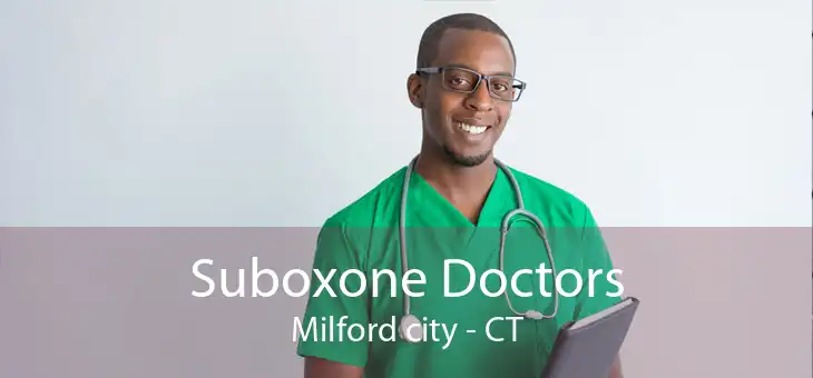 Suboxone Doctors Milford city - CT