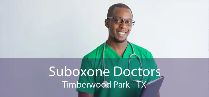 Suboxone Doctors Timberwood Park - TX