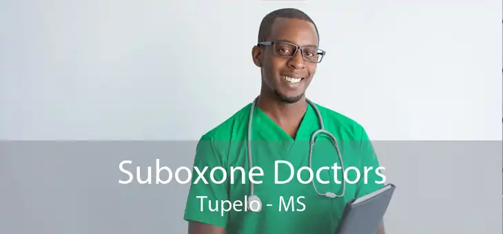 Suboxone Doctors Tupelo - MS