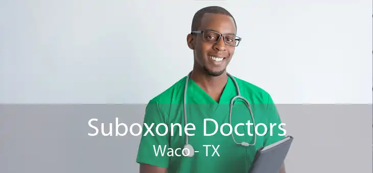 Suboxone Doctors Waco - TX