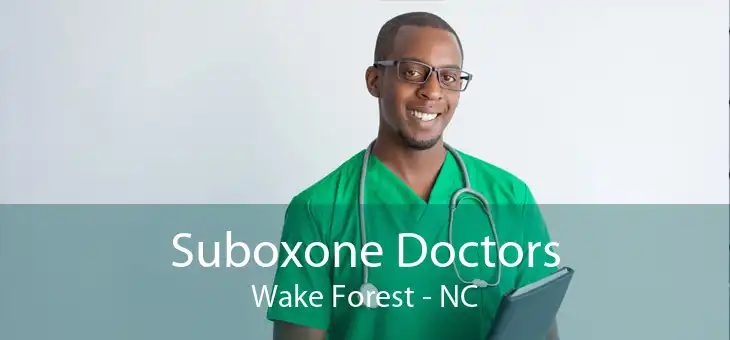 Suboxone Doctors Wake Forest - NC